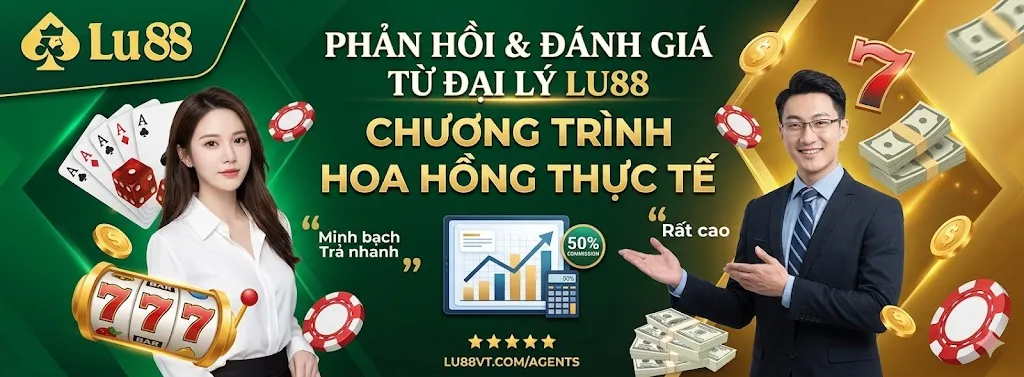 Chính Sách Đại Lý LU88 – Hoa Hồng Cao Cho Đối Tác